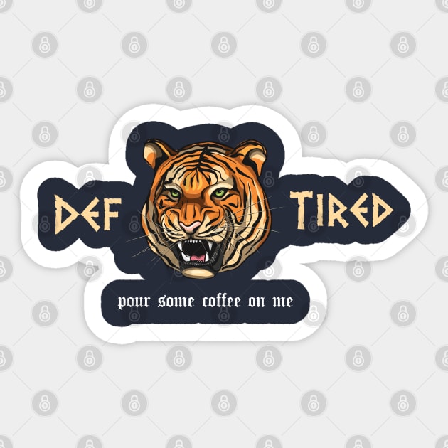 funny Def Tired Tiger pour some coffee on me Sticker by Duodesign